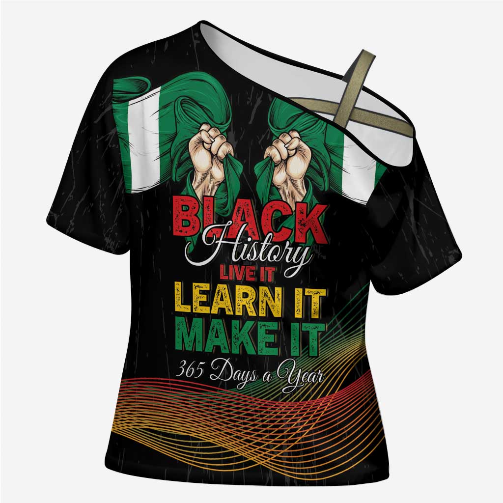 Personalized Nigeria Black History Month Cross Shoulder Shirt Live It Learn It Make It - Wonder Print Shop