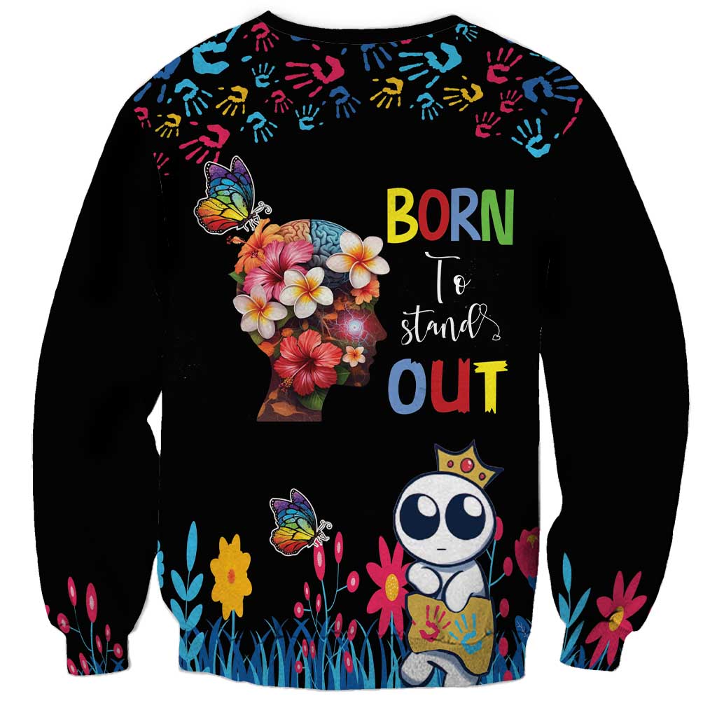 Born to Stand Out Autism Awareness Sweatshirt Brain Mind and Yippee!