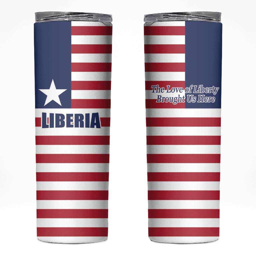 Liberia Flag Style Skinny Tumbler The Love of Liberty Brought Us Here