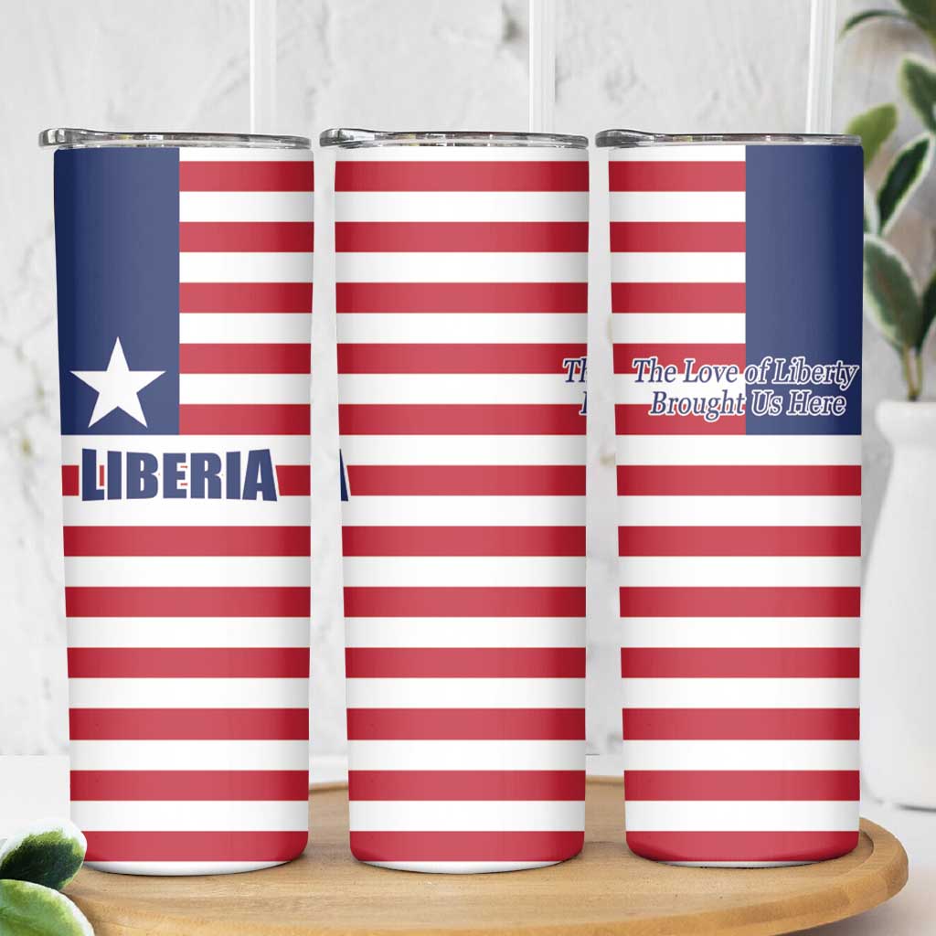 Liberia Flag Style Skinny Tumbler The Love of Liberty Brought Us Here