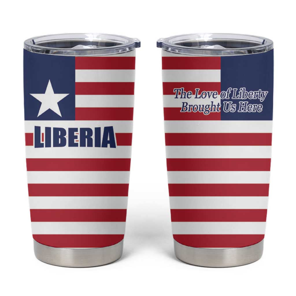 Liberia Flag Style Tumbler Cup The Love of Liberty Brought Us Here