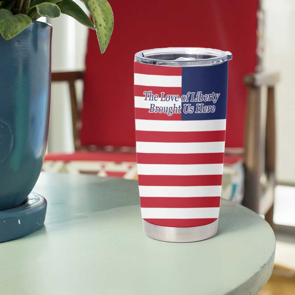 Liberia Flag Style Tumbler Cup The Love of Liberty Brought Us Here