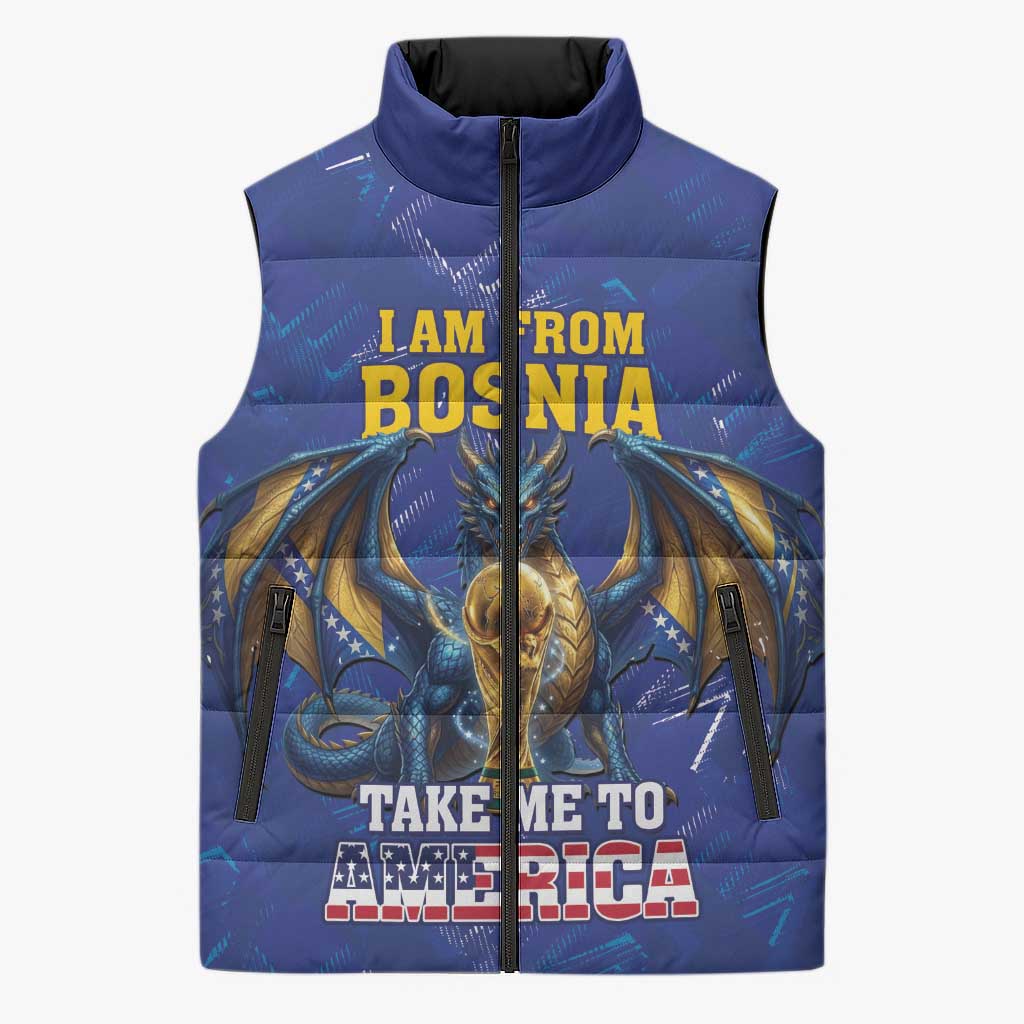 I Am From Bosnia Take Me To America Sleeveless Puffer Jacket Road to WC 2026