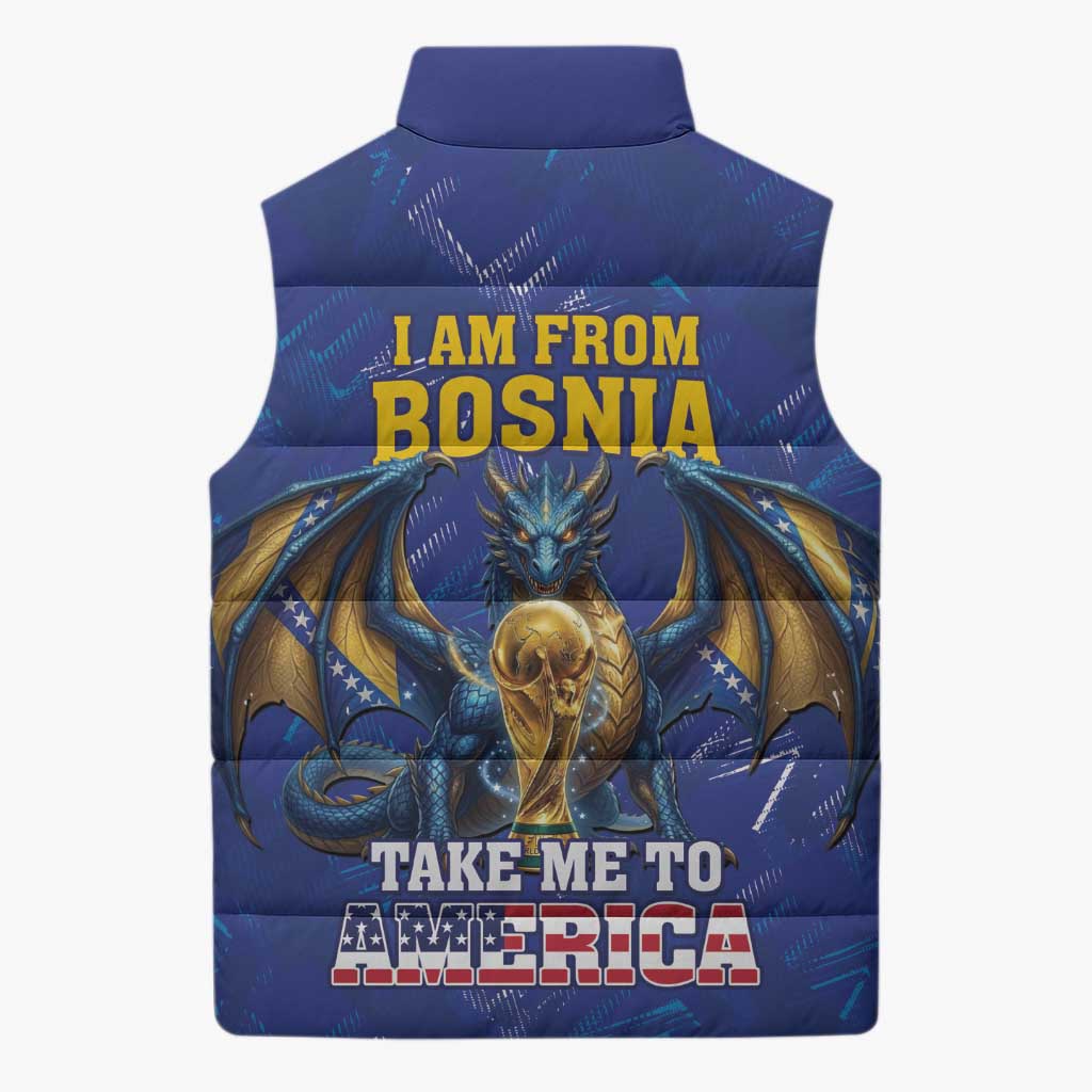 I Am From Bosnia Take Me To America Sleeveless Puffer Jacket Road to WC 2026