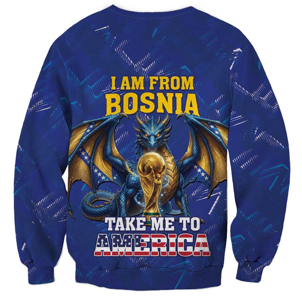 I Am From Bosnia Take Me To America Sweatshirt Road to WC 2026