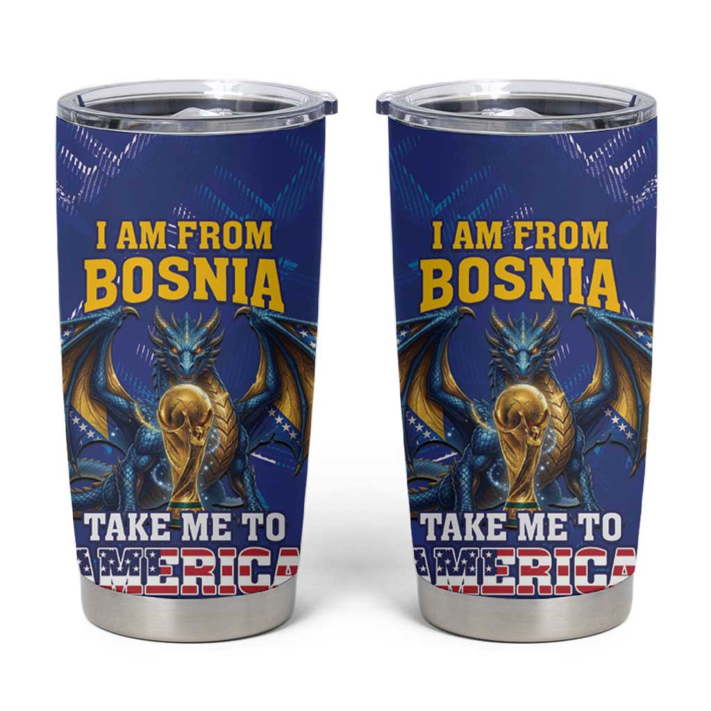 I Am From Bosnia Take Me To America Tumbler Cup Road to WC 2026