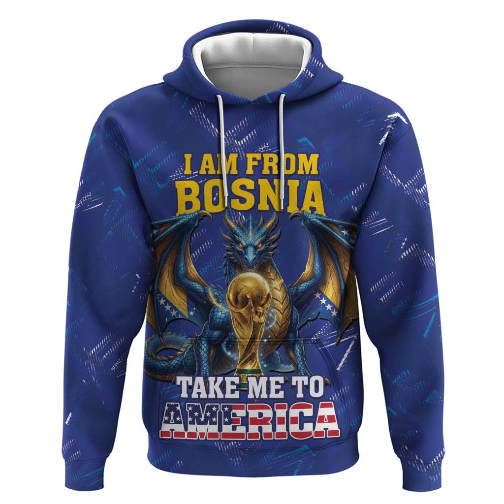 I Am From Bosnia Take Me To America Zip Hoodie Road to WC 2026
