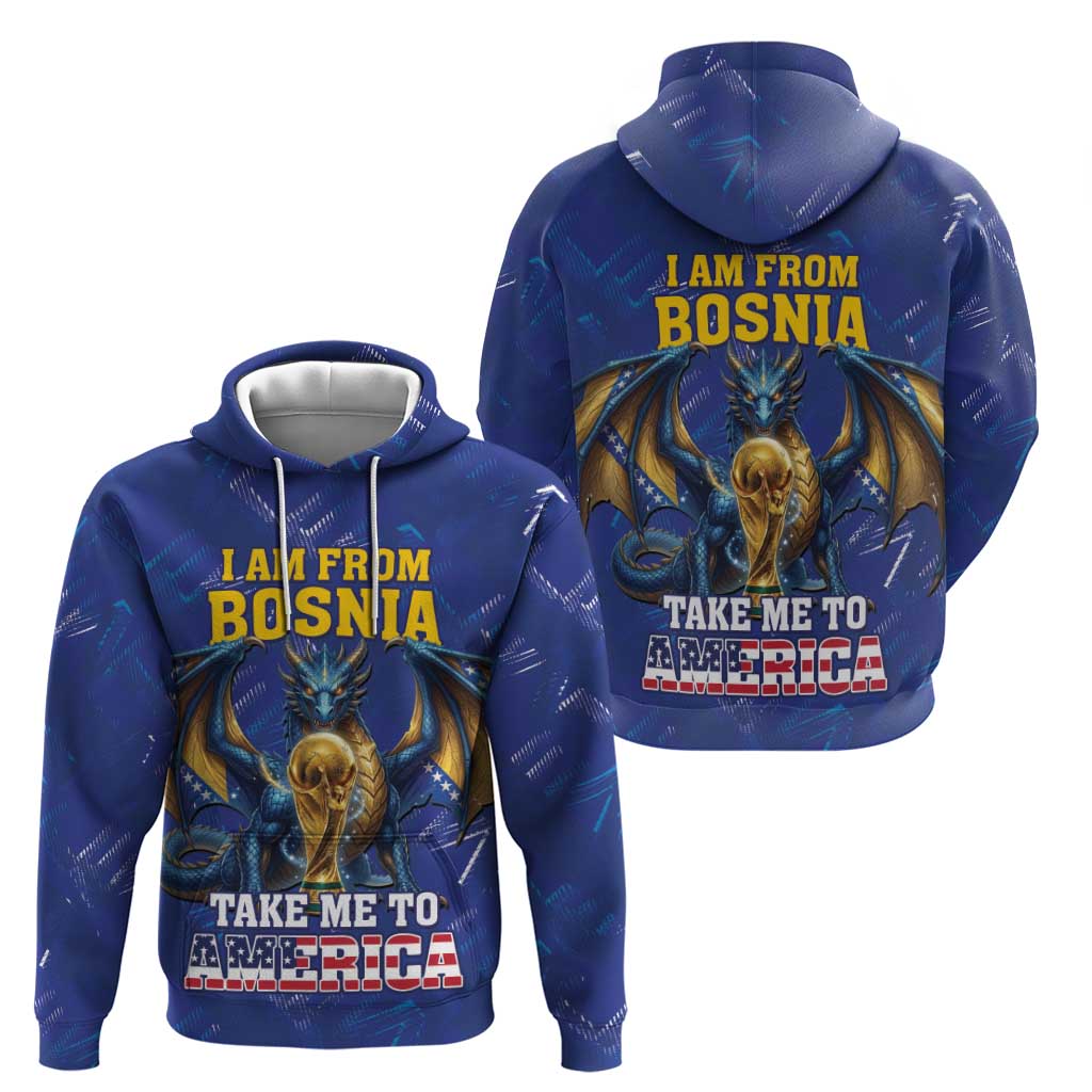 I Am From Bosnia Take Me To America Zip Hoodie Road to WC 2026