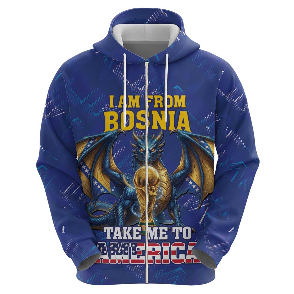 I Am From Bosnia Take Me To America Zip Hoodie Road to WC 2026