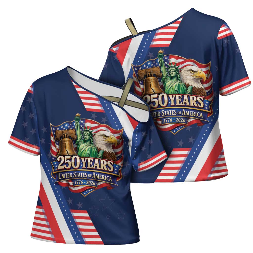 America 250th Anniversary Cross Shoulder Shirt USA 1776-2026 Patriotic Eagle