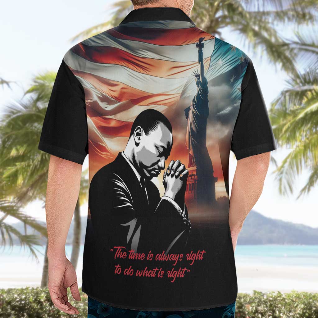 I Have a Dream MLK Day Hawaiian Shirt The Time Is Always Right To Do What Is Right - Wonder Print Shop