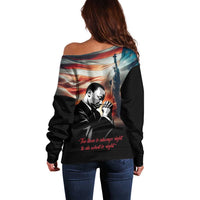 I Have a Dream MLK Day Off Shoulder Sweater The Time Is Always Right To Do What Is Right - Wonder Print Shop