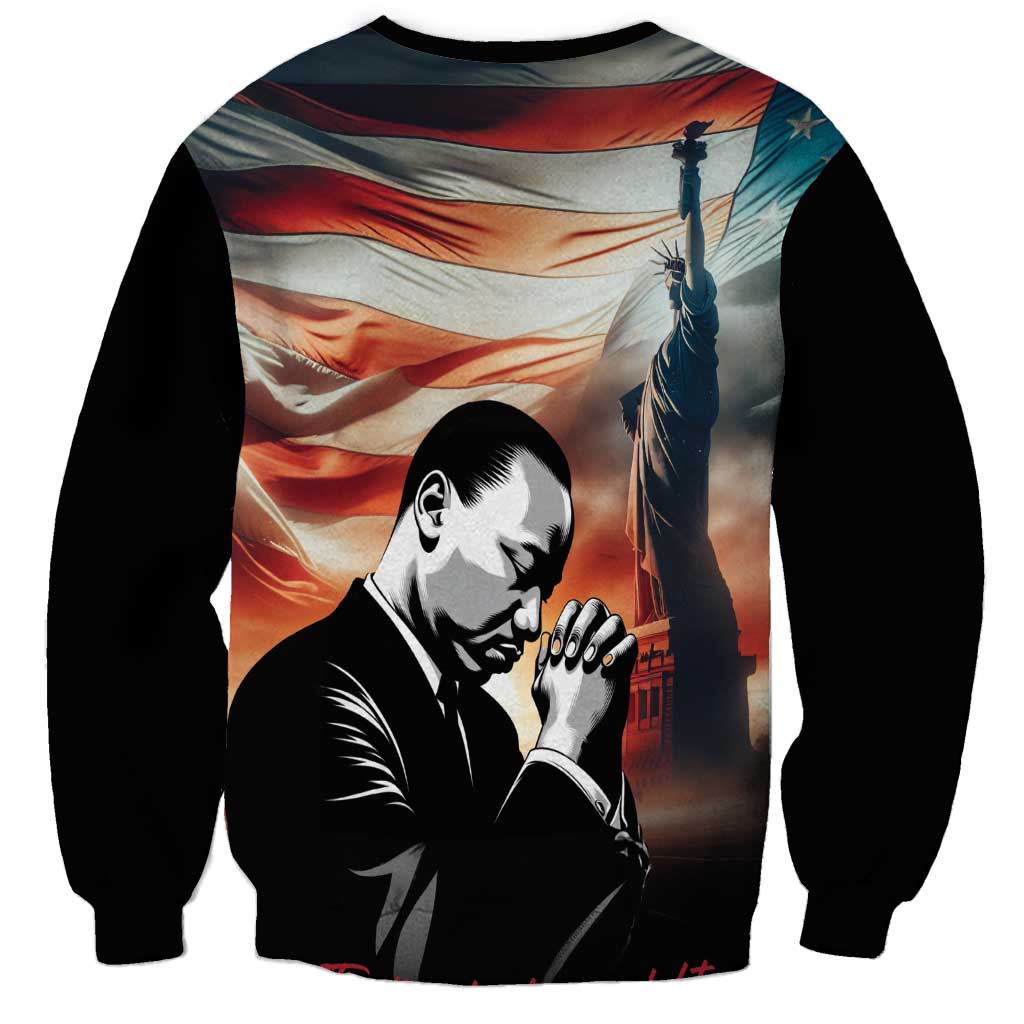 I Have a Dream MLK Day Sweatshirt The Time Is Always Right To Do What Is Right - Wonder Print Shop