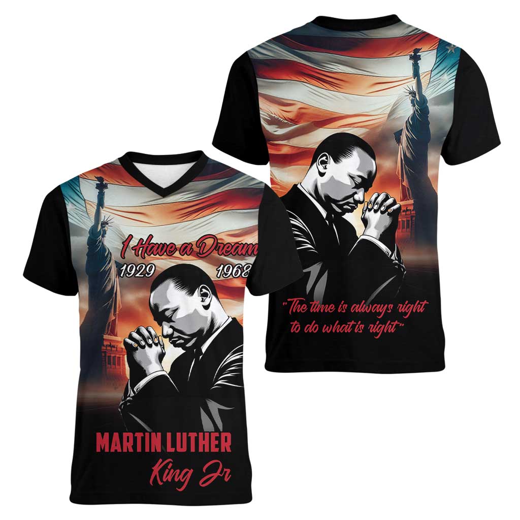 I Have a Dream MLK Day Women V-Neck T-Shirt The Time Is Always Right To Do What Is Right - Wonder Print Shop