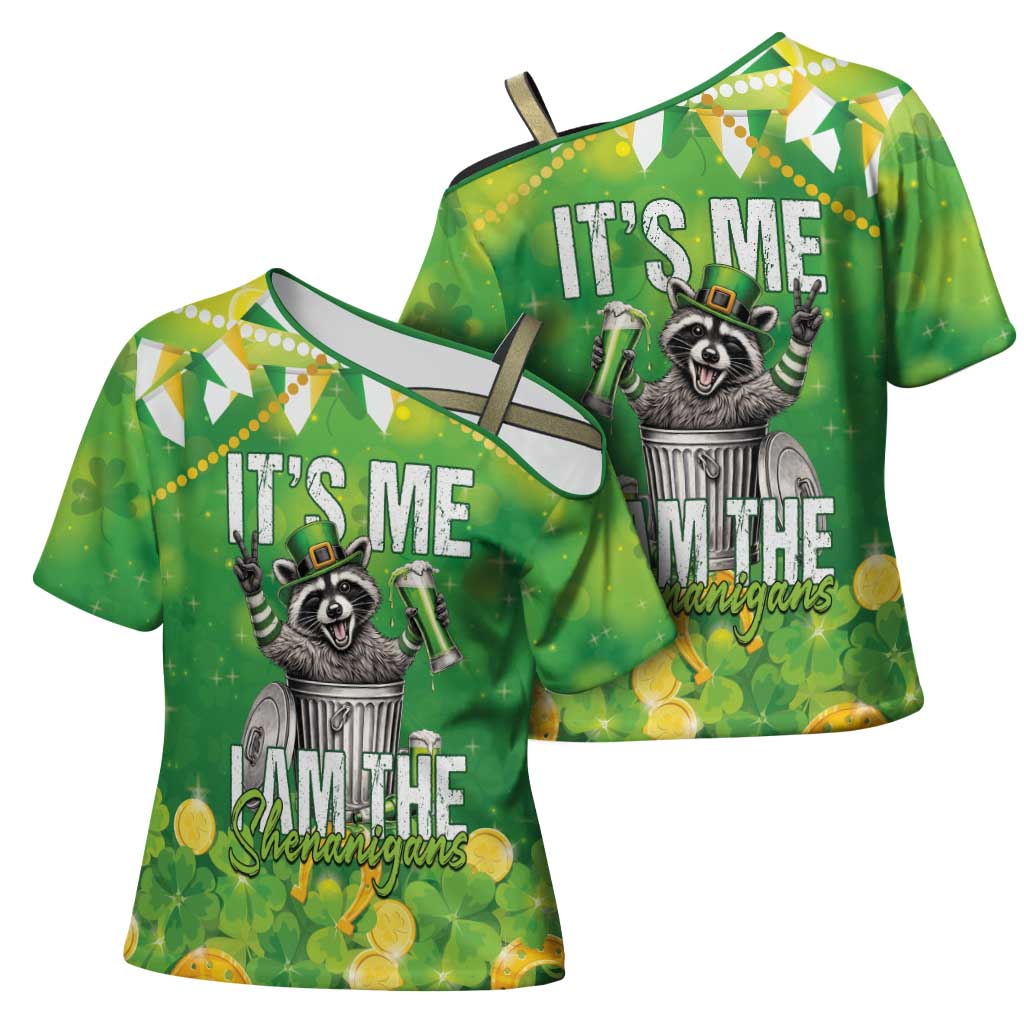 Funny Raccoon St Patrick's Day Cross Shoulder Shirt It's Me I Am the Shenanigans