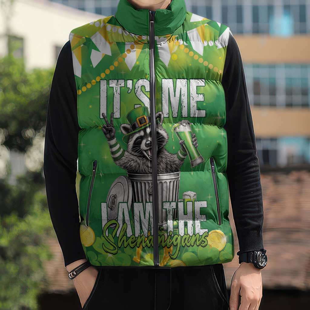 Funny Raccoon St Patrick's Day Sleeveless Puffer Jacket It's Me I Am the Shenanigans