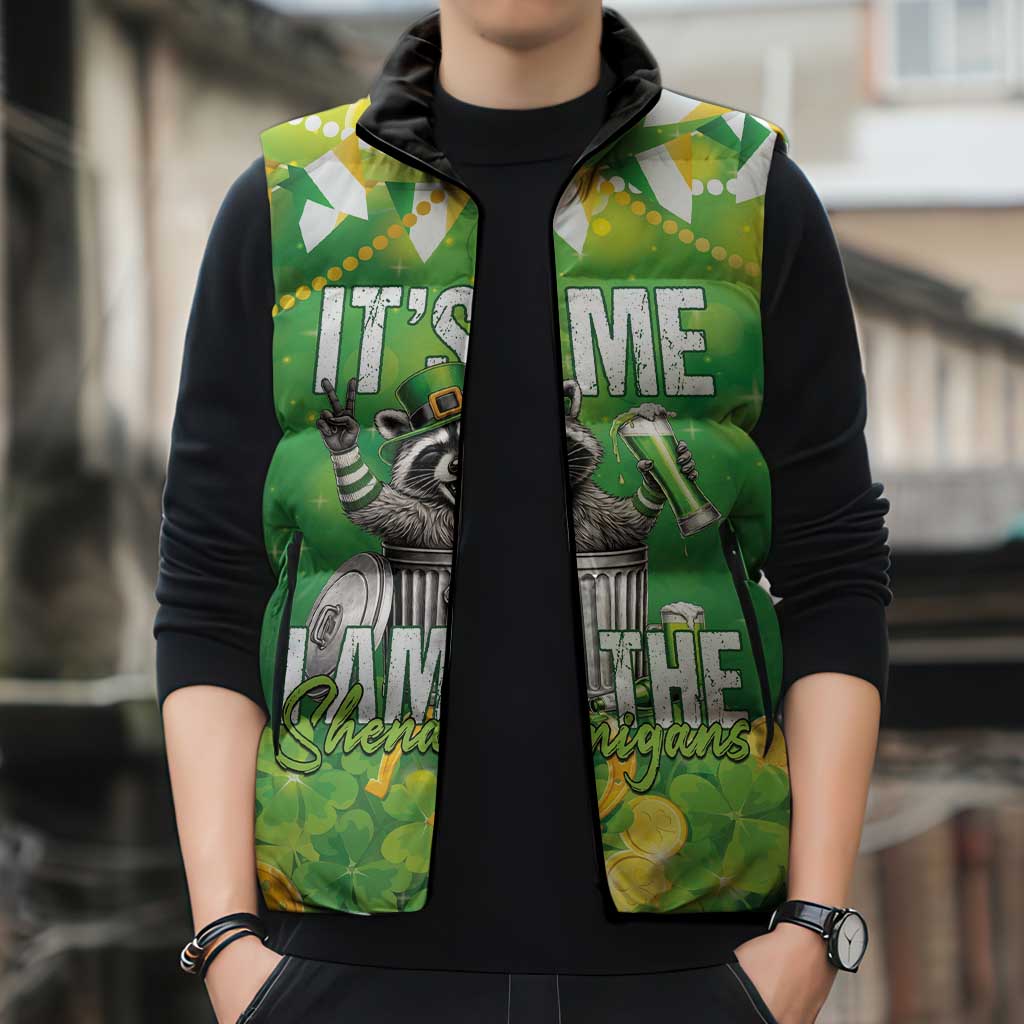 Funny Raccoon St Patrick's Day Sleeveless Puffer Jacket It's Me I Am the Shenanigans