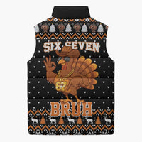 Thanksgiving Turkey Six Seven Bruh Sleeveless Puffer Jacket Meme Gen Alpha Slang - Wonder Print Shop