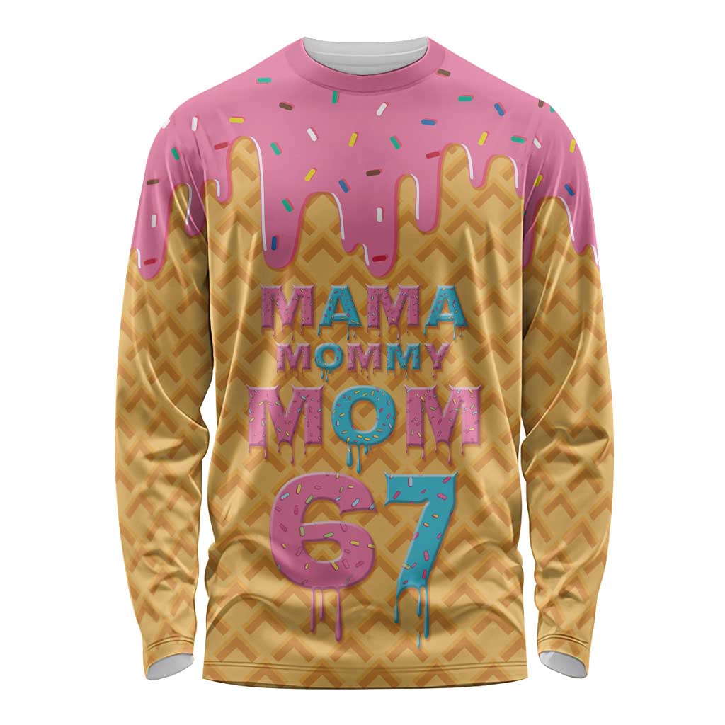 Mama Mommy Mom Six Seven 67 Long Sleeve Shirt Sweet Dripping Style - Wonder Print Shop