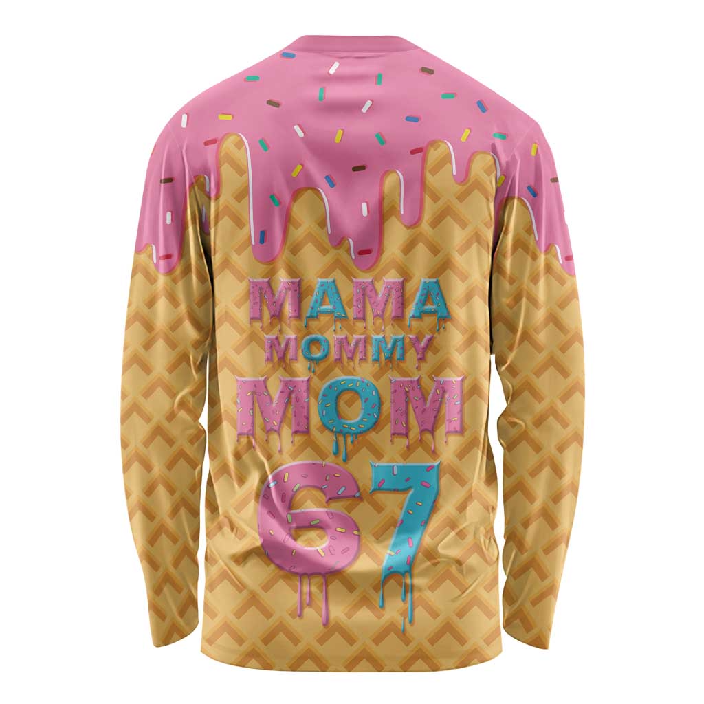 Mama Mommy Mom Six Seven 67 Long Sleeve Shirt Sweet Dripping Style - Wonder Print Shop
