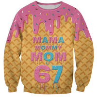 Mama Mommy Mom Six Seven 67 Sweatshirt Sweet Dripping Style - Wonder Print Shop