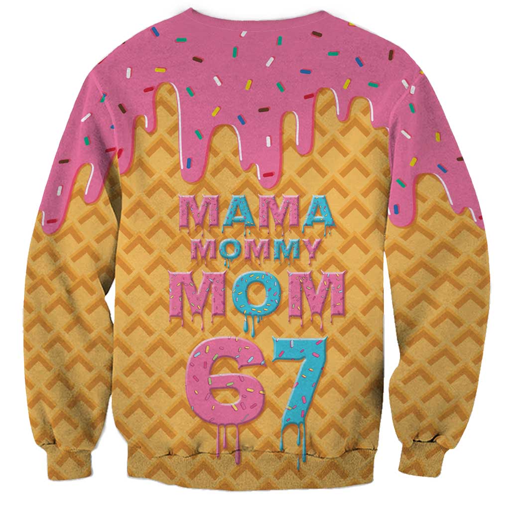 Mama Mommy Mom Six Seven 67 Sweatshirt Sweet Dripping Style - Wonder Print Shop