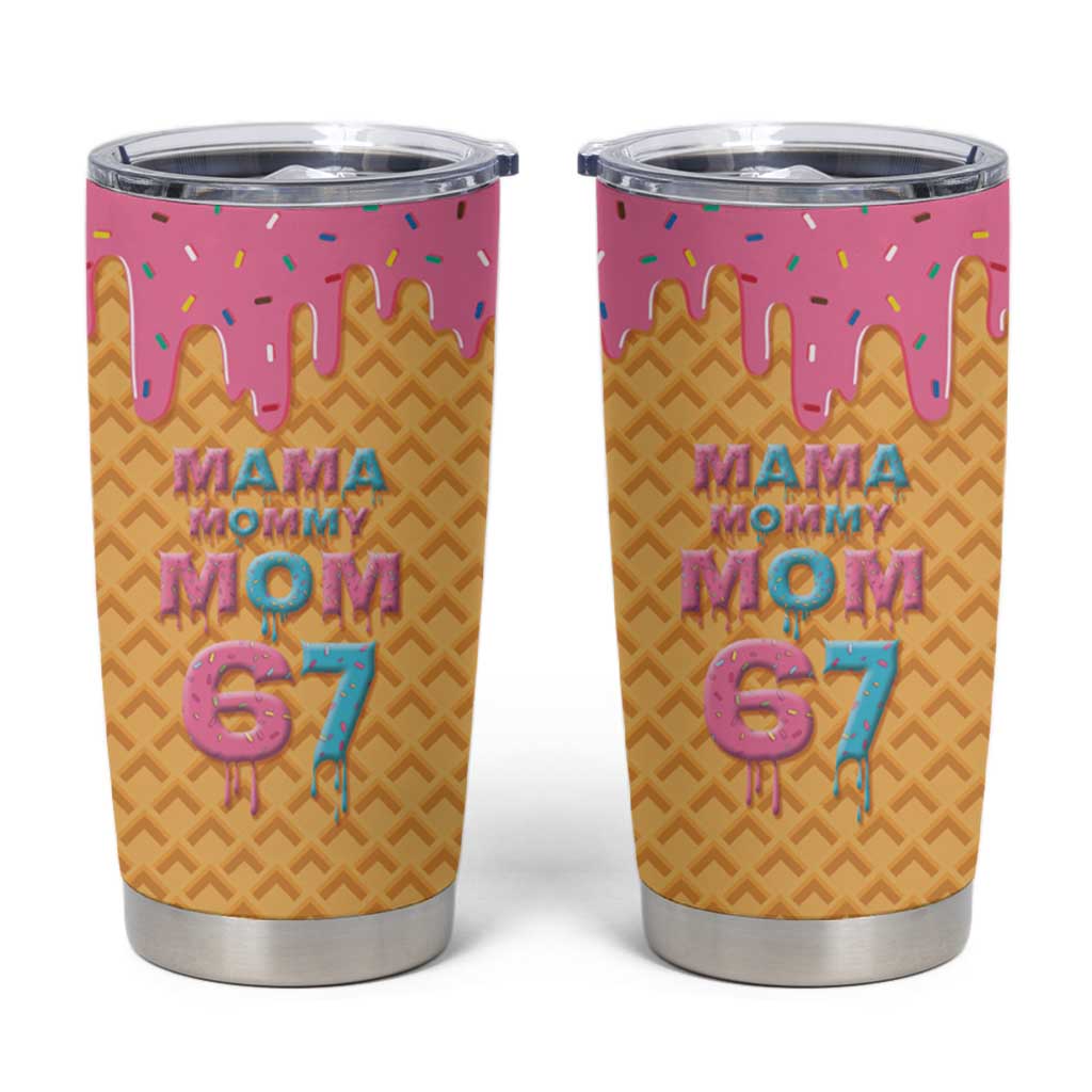 Mama Mommy Mom Six Seven 67 Tumbler Cup Sweet Dripping Style - Wonder Print Shop
