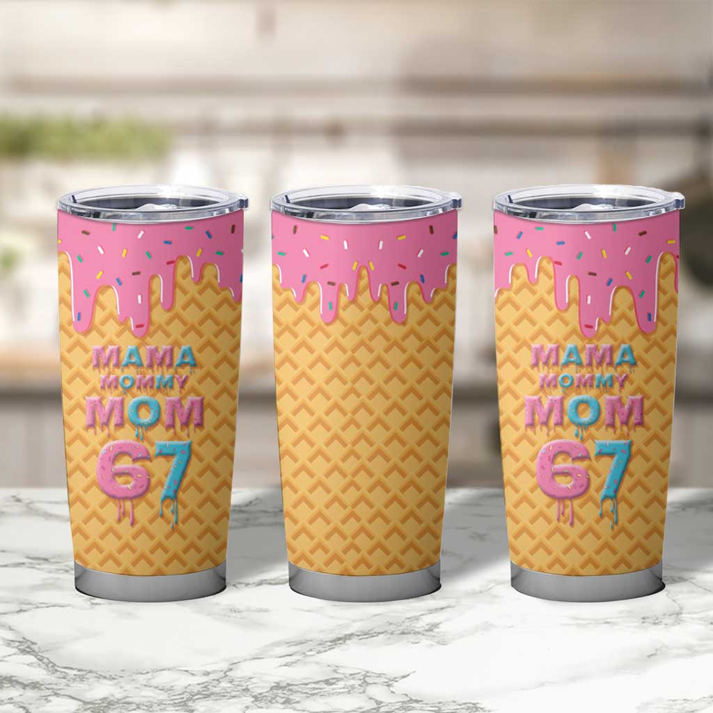 Mama Mommy Mom Six Seven 67 Tumbler Cup Sweet Dripping Style - Wonder Print Shop