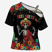 Seis Siete Dia de los Muertos Cross Shoulder Shirt Mexican Funny 67 Calaca Skeleton Sombrero - Wonder Print Shop