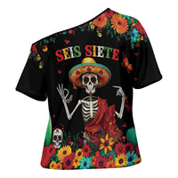 Seis Siete Dia de los Muertos Cross Shoulder Shirt Mexican Funny 67 Calaca Skeleton Sombrero - Wonder Print Shop