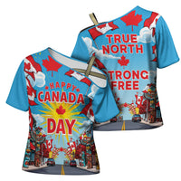 Happy Canada Day Cross Shoulder Shirt True North Strong Free Maple Leaf