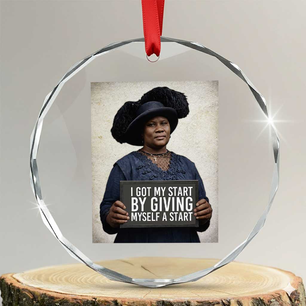 Madam CJ Walker Quote Crystal Glass Ornament I Got My Start By Giving Myself A Start - Wonder Print Shop
