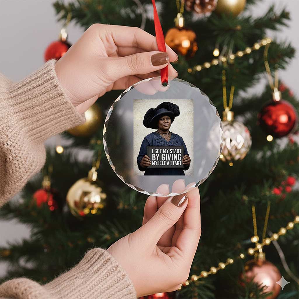 Madam CJ Walker Quote Crystal Glass Ornament I Got My Start By Giving Myself A Start - Wonder Print Shop