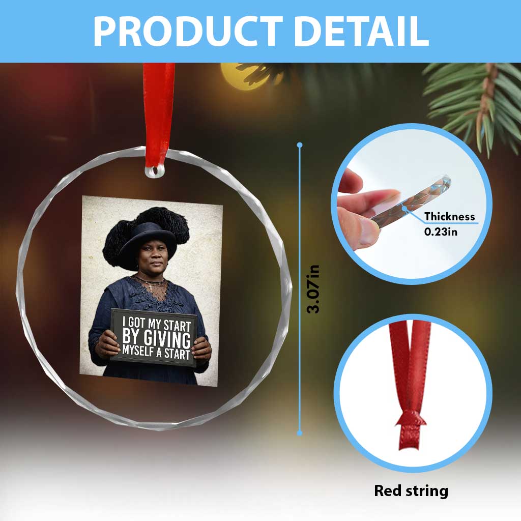 Madam CJ Walker Quote Crystal Glass Ornament I Got My Start By Giving Myself A Start - Wonder Print Shop