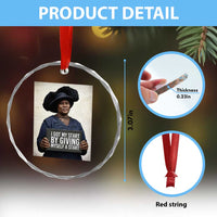 Madam CJ Walker Quote Crystal Glass Ornament I Got My Start By Giving Myself A Start - Wonder Print Shop