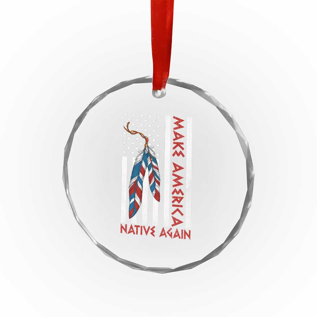 Make America Native Again Crystal Glass Ornament Indigenous Peoples Day USA Flag