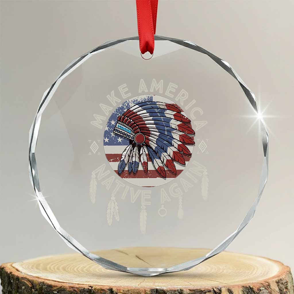 Make America Native Again Crystal Glass Ornament Indigenous Peoples Pride USA Flag - Wonder Print Shop