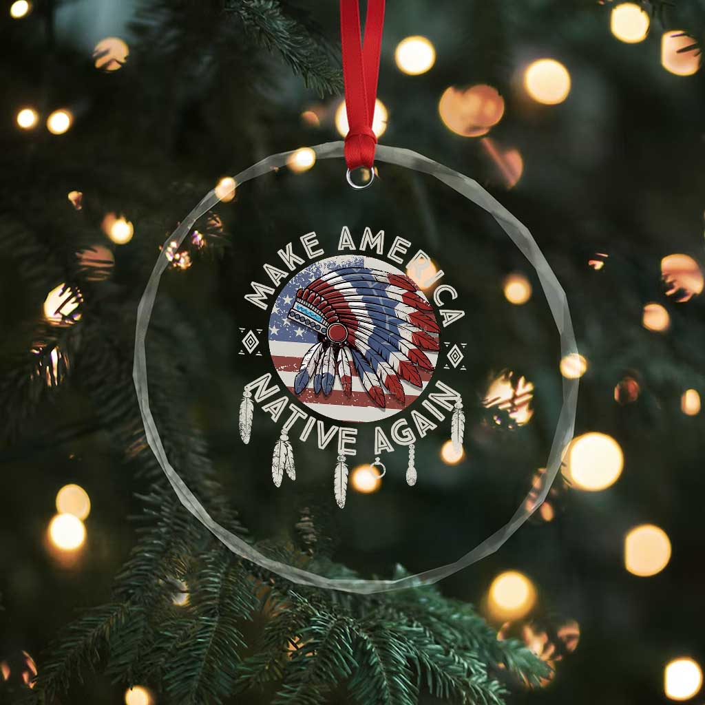 Make America Native Again Crystal Glass Ornament Indigenous Peoples Pride USA Flag - Wonder Print Shop