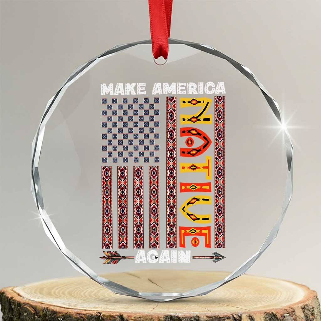 Make America Native Again Crystal Glass Ornament Indigenous Pride Cultural Heritage USA Flag - Wonder Print Shop