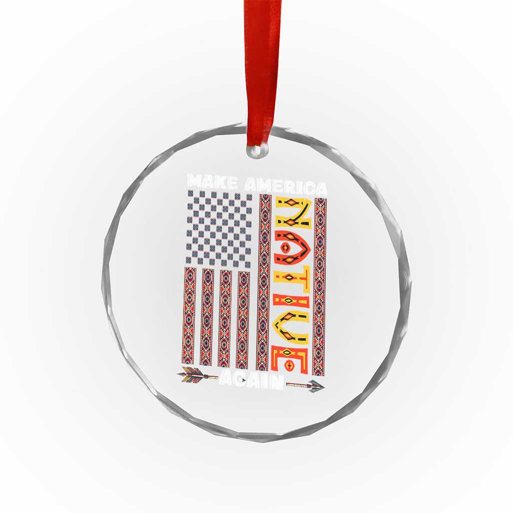 Make America Native Again Crystal Glass Ornament Indigenous Pride Cultural Heritage USA Flag - Wonder Print Shop