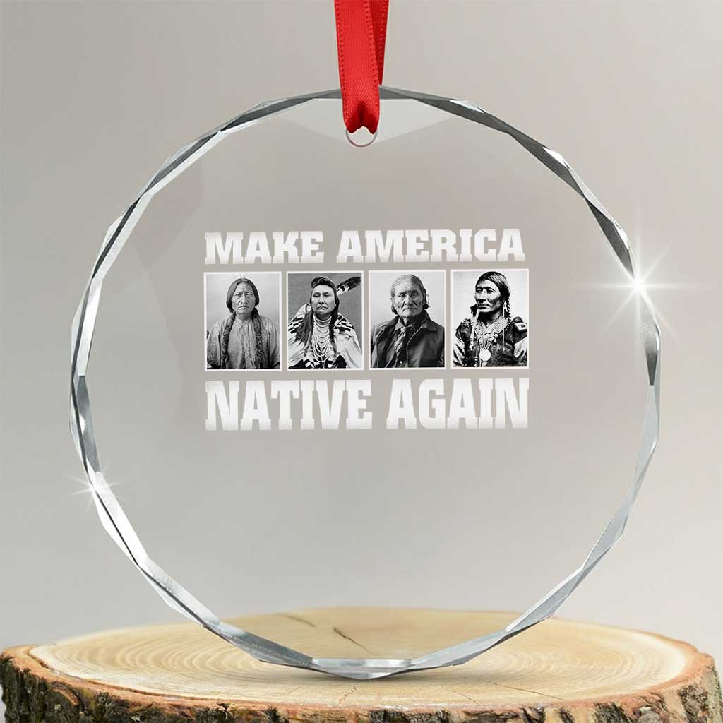 Make America Native Again Crystal Glass Ornament Native American Indians Indigenous - Wonder Print Shop