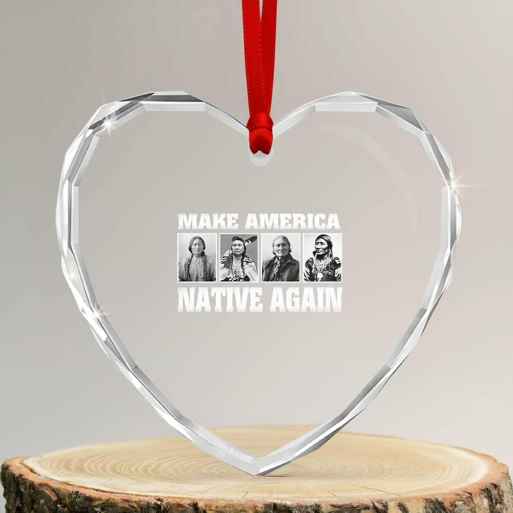 Make America Native Again Heart Crystal Glass Ornament Native American Indians Indigenous - Wonder Print Shop