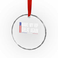 Make My Hip Great Again Funny Broken Hip Surgery Recovery Crystal Glass Ornament Vintage USA Flag Patriotic