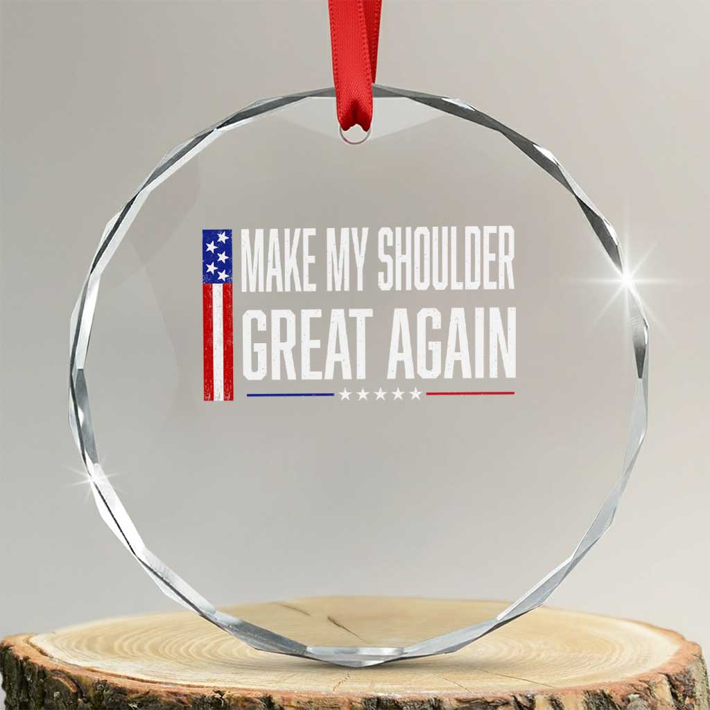Make My Shoulder Great Again Funny Shoulder Surgery Recovery Crystal Glass Ornament Vintage USA Flag Patriotic