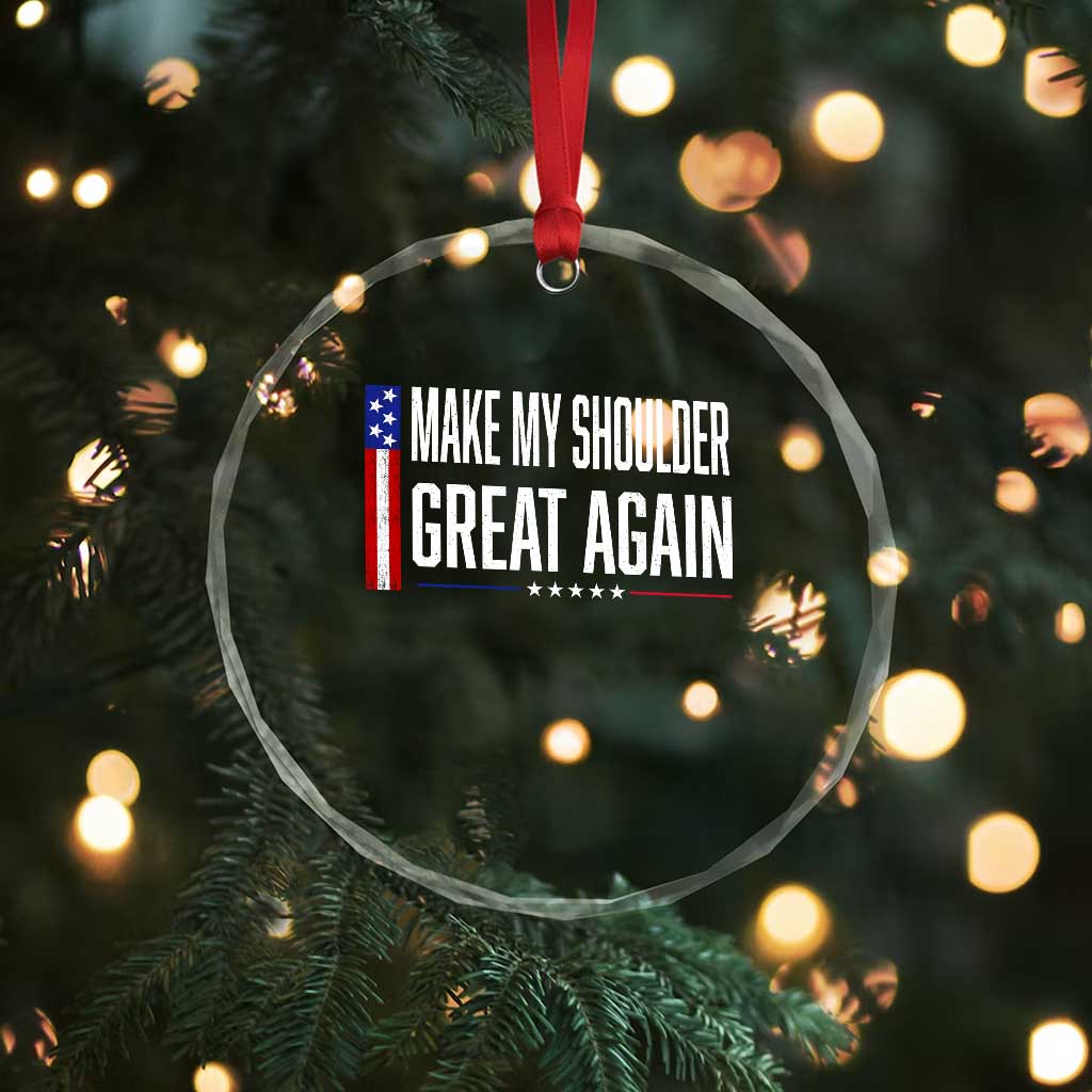 Make My Shoulder Great Again Funny Shoulder Surgery Recovery Crystal Glass Ornament Vintage USA Flag Patriotic