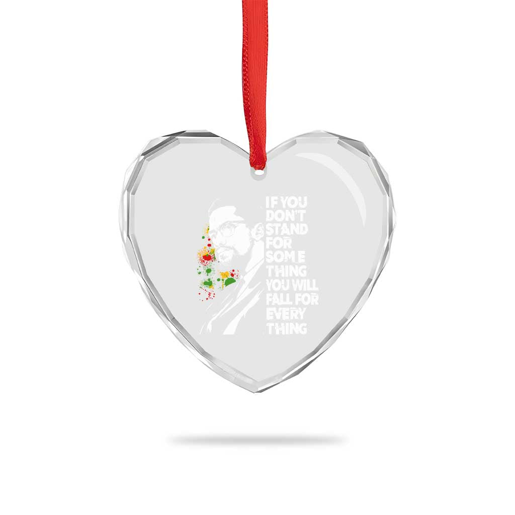 Malcolm X Inspirational Heart Crystal Glass Ornament If You Dont Stand For Something You Will Fall For Anything - Wonder Print Shop