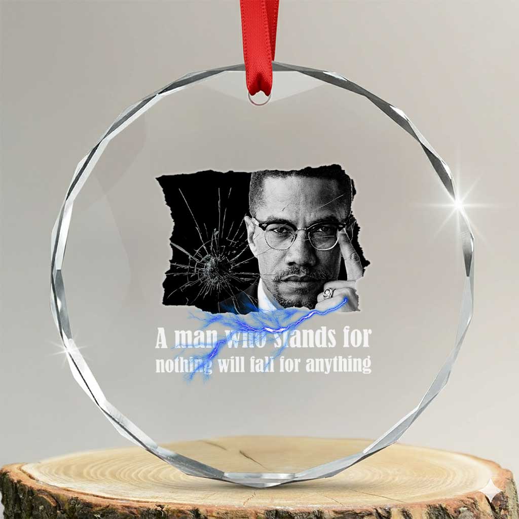 Malcolm X Quote Crystal Glass Ornament A Man Who Stands For Nothing Will Fall - Wonder Print Shop