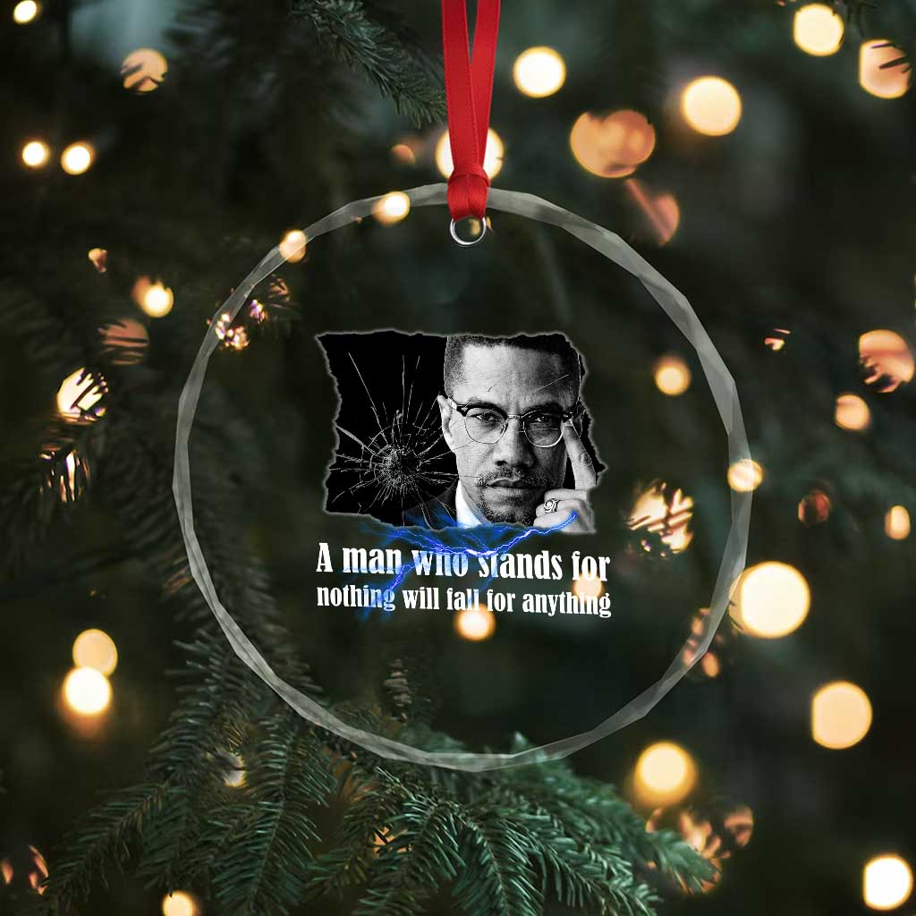 Malcolm X Quote Crystal Glass Ornament A Man Who Stands For Nothing Will Fall - Wonder Print Shop