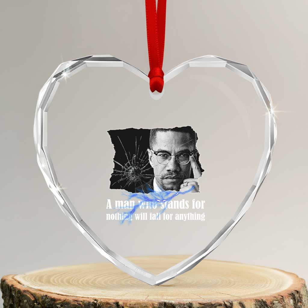 Malcolm X Quote Heart Crystal Glass Ornament A Man Who Stands For Nothing Will Fall - Wonder Print Shop