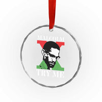 Malcolm X Try Me Crystal Glass Ornament American Civil Rights Leader Quote - Wonder Print Shop